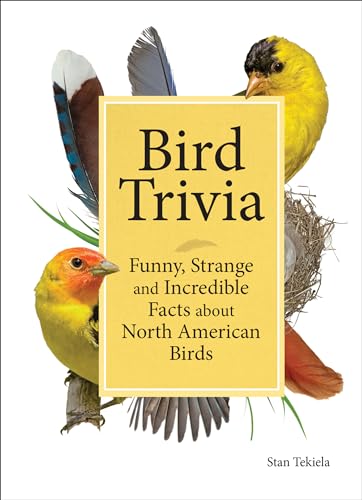 Bird Trivia: Funny, Strange and Incredible Facts about North American Birds