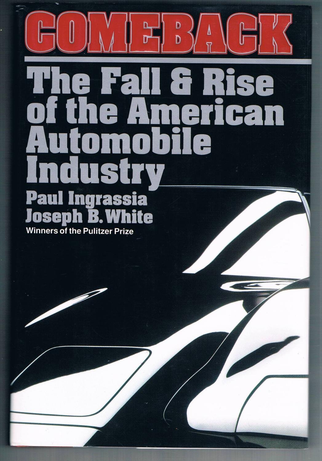 Comeback: The Fall & Rise of the American Automobile Industry