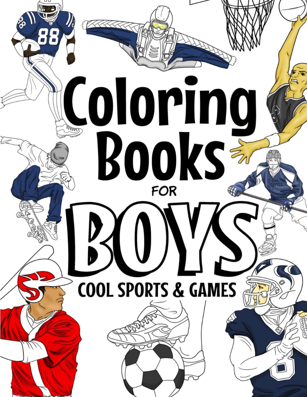 Coloring Books For Boys Cool Sports And Games: Cool Sports Coloring Book For Boys Aged 6-12 (The Future Teacher’s Coloring Books For Boys)