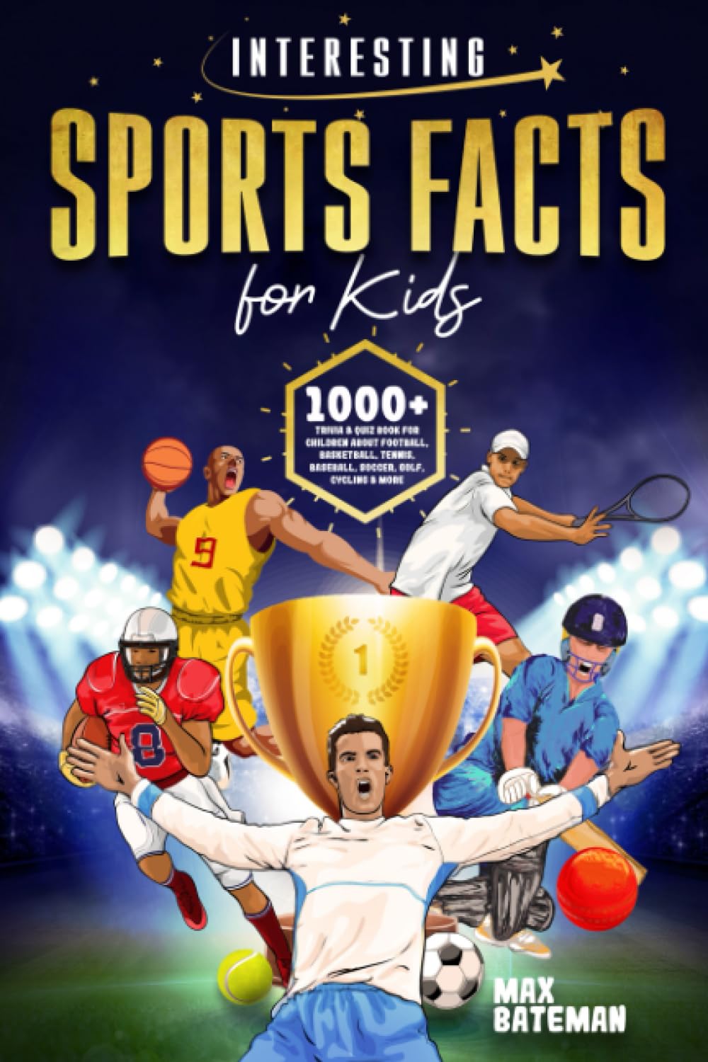 Interesting Sports Facts For Kids: 1000+ Trivia & Quiz Book For Children About Football, Basketball, Tennis, Baseball, Soccer, Golf, Cycling & More